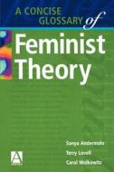 A Concise Glossary of Feminist Theory di Terry Lovell edito da Oxford University Press, USA