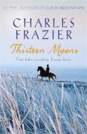 Thirteen Moons di Charles Frazier edito da Hodder & Stoughton