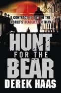 Hunt For The Bear di Derek Haas edito da Hodder & Stoughton General Division