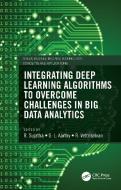 Integrating Deep Learning Algorithms To Overcome Challenges In Big Data Analytics di S. L. Aarthy, R. Vettriselvan edito da Taylor & Francis Ltd