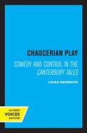 Chaucerian Play di Laura Kendrick edito da University Of California Press