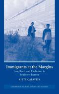 Immigrants at the Margins di Kitty Calavita edito da Cambridge University Press