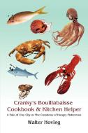Cranky's Bouillabaisse Cookbook & Kitchen Helper di Walter Hoving edito da iUniverse