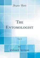 The Entomologist, Vol. 8 (Classic Reprint) di Edward Newman edito da Forgotten Books