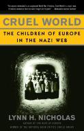 Cruel World: The Children of Europe in the Nazi Web di Lynn H. Nicholas edito da Vintage Books USA