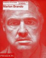 Marlon Brando: Anatomy of an actor Marlon Brando: Anatomy of an actor