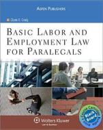 Basic Labor and Employment Law for Paralegals [With Blackboard Access] di Clyde E. Craig edito da Aspen Publishers