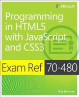 Exam Ref 70-480: Programming in HTML5 with JavaScript and CSS3 di Rick Delorme edito da Microsoft Press