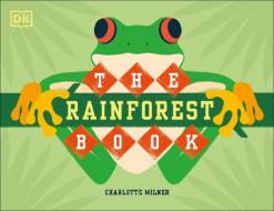 The Rainforest Book di Charlotte Milner edito da DK PUB