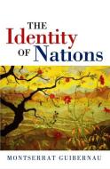 The Identity of Nations di Montserrat Guibernau edito da Polity Press