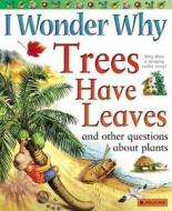 I Wonder Why Trees Have Leaves: And Other Questions about Plants di Andrew Charman, Andy Charman edito da Kingfisher