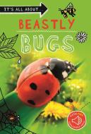 It's All About... Beastly Bugs: Everything You Want to Know about Minibeasts in One Amazing Book di Kingfisher Books edito da KINGFISHER