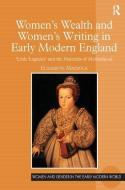 Women's Wealth and Women's Writing in Early Modern England di Elizabeth Mazzola edito da Taylor & Francis Ltd