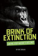 Brink of Extinction: Can We Stop Nature's Decline? di Eric Mark Braun edito da COMPASS POINT BOOKS