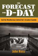 Forecast for D-day di John Ross edito da Rowman & Littlefield