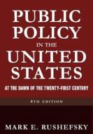 Public Policy In The United States di Mark E. Rushefsky edito da M.e. Sharpe