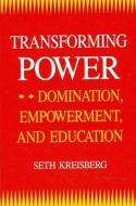 Transforming Power di Seth Kreisberg edito da STATE UNIV OF NEW YORK PR