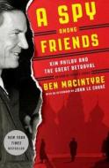 A Spy Among Friends: Kim Philby and the Great Betrayal di Ben Macintyre edito da Crown Publishing Group (NY)