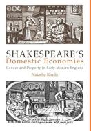Shakespeare's Domestic Economies di Natasha Korda edito da University of Pennsylvania Press, Inc.