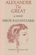 Alexander The Great di Nikos Kazantzakis edito da Ohio University Press