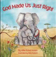 God Made Us Just Right di Allia Zobel Nolan edito da Kregel Publications,U.S.