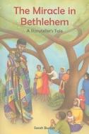 The Miracle in Bethlehem: A Storyteller's Tale di Sarah Burton, Katriona Chapman edito da FLORIS BOOKS