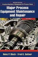 Practical Machinery Management for Process Plants: Volume 4: Major Process Equipment Maintenance and Repair di Heinz P. Bloch, Fred K. Geitner edito da GULF PUB CO