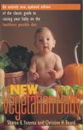 New Vegetarian Baby di Sharon K. Yntema, Christine H. Beard edito da McBooks Press