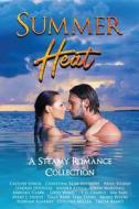 Summer Heat: A Steamy Romance Collection di Caitlyn Lynch, Christina Rose Andrews, Ariel Bishop edito da LIGHTNING SOURCE INC