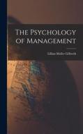 The Psychology of Management di Lillian Moller Gilbreth edito da LEGARE STREET PR