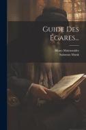 Guide Des Égares... di Moses Maimonides, Salomon Munk edito da LEGARE STREET PR
