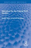 Education For The Twenty-First Century di Hedley Beare, Richard Slaughter edito da Taylor & Francis Ltd
