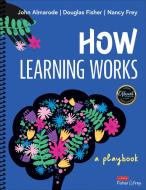 How Learning Works di John T. Almarode, Douglas Fisher, Nancy Frey edito da SAGE Publications Inc