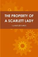 THE PROPERTY OF A SCARLETT LADY di Linus Holmes edito da Lulu.com