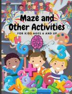 Maze and Other Activities for Kids Ages 6 and Up di Anastasia Reece edito da Lulu.com