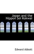 Japan And The Nippon Sei Kokwai di Edward Abbott edito da Bibliolife