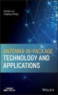 Antenna-In-Package Technology and Applications di Duixian Liu, Yueping Zhang edito da WILEY