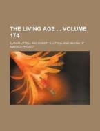 The Living Age Volume 174 di Eliakim Littell edito da Rarebooksclub.com