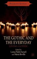 The Gothic and the Everyday di L. Piatti-Farnell edito da Palgrave Macmillan