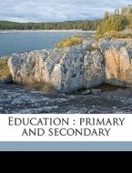 Education : Primary And Secondary di Canon Gregory edito da Nabu Press