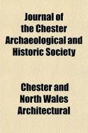 Journal Of The Chester Archaeological An di Chest Architectural edito da General Books