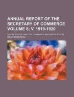 The Annual Report Of The Secretary Of Co di United States Dept of Commerce edito da Rarebooksclub.com