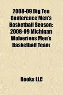 2008-09 Big Ten Conference Men's Basketb di Books Llc edito da Books LLC