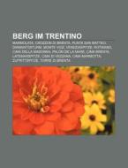 Berg im Trentino di Quelle Wikipedia edito da Books LLC, Reference Series