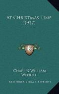 At Christmas Time (1917) di Charles William Wendte edito da Kessinger Publishing