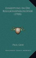 Einleitung in Die Religionsphilosophie (1918) di Paul Gese edito da Kessinger Publishing