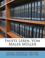 Fausts Leben, Vom Maler M Ller di M 1749-1825, F Ller edito da Nabu Press