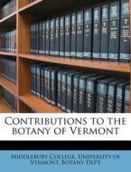 Contributions To The Botany Of Vermont edito da Nabu Press