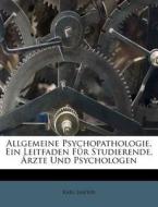 Allgemeine Psychopathologie, Ein Leitfad di Karl Jaspers edito da Nabu Press