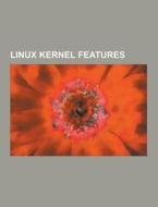 Linux Kernel Features di Source Wikipedia edito da University-press.org